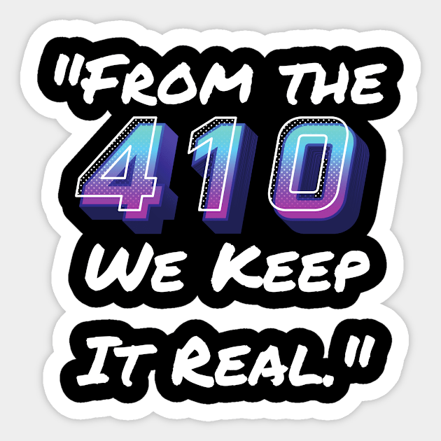 FROM THE 410 WE KEEP IT REAL DESIGN Sticker by The C.O.B. Store